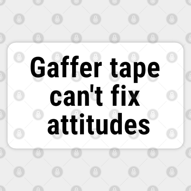 Gaffer tape can't fix attitudes Black Sticker by sapphire seaside studio